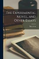 The Experimental Novel, and Other Essays