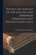 Pocket Dictionary of the English and Armenian (Armenian and English) Languages