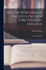 Militar-Woerterbuch, Englisch-Deutsch Und Deutsch-Englisch: Deutsch-Englisch