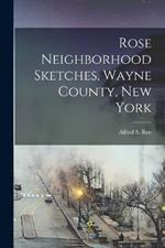 Rose Neighborhood Sketches, Wayne County, New York