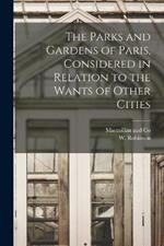 The Parks and Gardens of Paris, Considered in Relation to the Wants of Other Cities