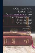 A Critical and Exegetical Commentary on the First Epistle of St. Paul to the Corinthians