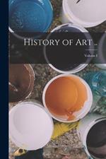 History of Art ..; Volume I