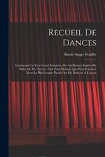 Recüeil De Dances: Contenant Un Tres Grand Nombres, Des Meillieures Entrées De Ballet De Mr. Pecour, Tant Pour Homme Que Pour Femmes, Dont La Plus Grande Partie Ont Été Dancées À L'opera