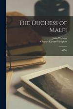 The Duchess of Malfi: A Play