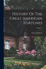 History Of The Great American Fortunes; Volume 2