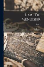 L'art du menuisier; Tome 1