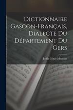 Dictionnaire Gascon-Francais, Dialecte du Departement du Gers