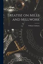 Treatise on Mills and Millwork