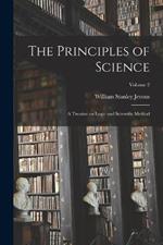 The Principles of Science: A Treatise on Logic and Scientific Method; Volume 2