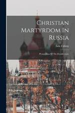 Christian Martyrdom In Russia: Persecution Of The Doukhobors)