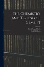 The Chemistry and Testing of Cement