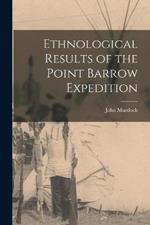 Ethnological Results of the Point Barrow Expedition