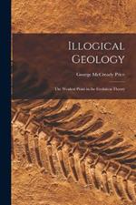 Illogical Geology: The Weakest Point in the Evolution Theory