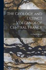 The Geology and Extinct Volcanos of Central France