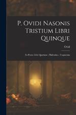 P. Ovidi Nasonis Tristium Libri Quinque; Ex Ponto Libri Quattuor; Halieutica; Fragmenta