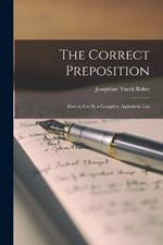 The Correct Preposition: How to Use It; a Complete Alphabetic List