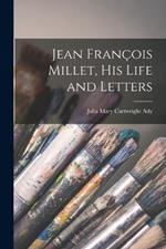 Jean Francois Millet, his Life and Letters