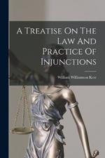 A Treatise On The Law And Practice Of Injunctions