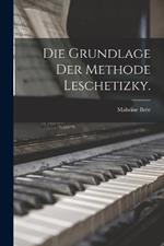 Die Grundlage der Methode Leschetizky.