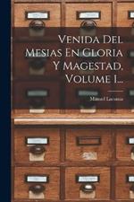 Venida Del Mesias En Gloria Y Magestad, Volume 1...