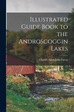 Illustrated Guide Book to the Androscoggin Lakes