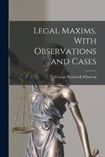 Legal Maxims, With Observations and Cases