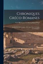 Chroniques Gréco-Romanes: Inédites Ou Peu Connues, Pub. Avec Notes Et Tables Généalogiques