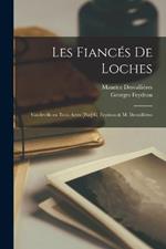 Les fiances de Loches; vaudeville en trois actes [par] G. Feydeau & M. Desvallieres