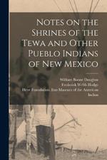 Notes on the Shrines of the Tewa and Other Pueblo Indians of New Mexico