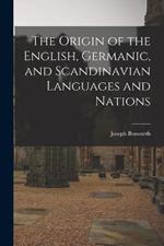 The Origin of the English, Germanic, and Scandinavian Languages and Nations