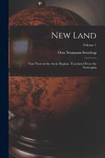 New Land; Four Years in the Arctic Regions. Translated From the Norwegian; Volume 1