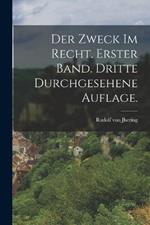 Der Zweck im Recht. Erster Band. Dritte durchgesehene Auflage.