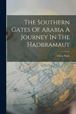 The Southern Gates Of Arabia A Journey In The Hadbramaut