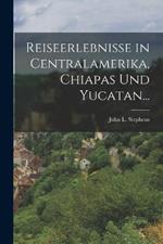 Reiseerlebnisse in Centralamerika, Chiapas und Yucatan...