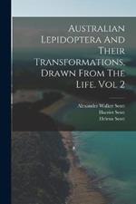 Australian Lepidoptera And Their Transformations, Drawn From The Life. Vol 2