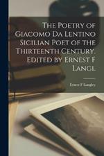 The Poetry of Giacomo da Lentino Sicilian Poet of the Thirteenth Century. Edited by Ernest F Langl