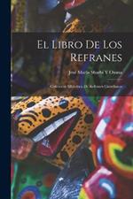 El Libro De Los Refranes: Colección Alfabética De Refranes Castellanos