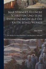 Max Stirner'S Kleinere Schriften Und Seine Entgegnungen Auf Die Kritik Seines Werkes: 