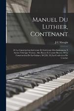 Manuel Du Luthier, Contenant: 10 La Construction Intérieure Et Extérieure Des Instrumens À Archet Tels Que Violons, Alto Basses Et Contre-Basses; 20 La Construction De La Guitare; 50 [I.E. 30] La Confection De L'archet