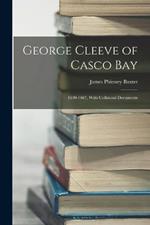 George Cleeve of Casco Bay: 1630-1667, With Collateral Documents