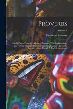 Proverbs: Chiefly Taken From the Adagia of Erasmus, With Explanations; and Further Illustrated by Corresponding Examples From the Spanish, Italian, French & English Languages; Volume 1