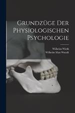 Grundzuge der Physiologischen Psychologie