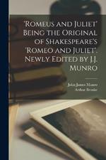 'Romeus and Juliet' Being the Original of Shakespeare's 'Romeo and Juliet'. Newly Edited by J.J. Munro