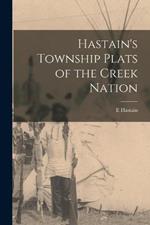 Hastain's Township Plats of the Creek Nation