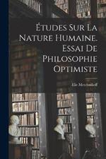 Etudes Sur La Nature Humaine. Essai De Philosophie Optimiste