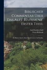 Biblischer Commentar uber das Alte Testament. Erster Theil: Die Bucher Mose's. Erster Band: Genesis und Exodus.