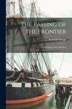 The Passing of the Frontier: A Chronicle of the Old West