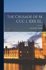 The Crusade of M CCC L XXX III.,