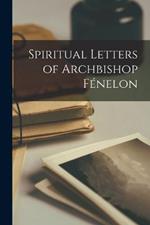 Spiritual Letters of Archbishop Fénelon